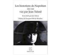 Les Historiens De Napoléon (1821-1969) Vus Par Jean Tulard