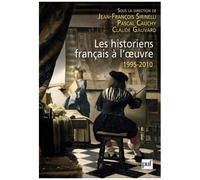 Les Historiens Fançais À L'oeuvre 1995-2010