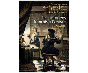 Les Historiens Fançais À L'oeuvre 1995-2010
