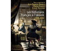Les historiens français à l'oeuvre, 1995-2010