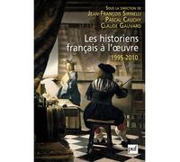 Les historiens français à l'œuvre, 1995-2010 - Pascal Cauchy - Puf - broché - Etude