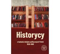 Les historiens sur l'étude de l'histoire politique polonaise 1939-1989