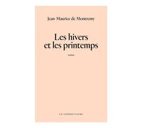 Les hivers et les printemps - Jean-Maurice De Montremy - Le Condottiere - broché - Roman