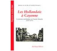 Les Hollandais À Cayenne - La Présence Néerlandaise En Guyane Française (1655-1677)