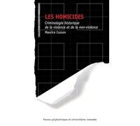 Les homicides: Criminologie historique de la violence et de la non-violence