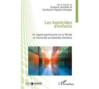 Les homicides d'enfants Un regard psychosocial sur le filicide et l'homicide extrafamilial d'enfants - Suzanne Leveillee - L'harmattan - broché - Etude