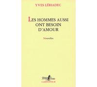 Yves Lériadec – Les hommes aussi ont besoin d'amour – Roman – Broché