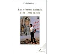 Les hommes damnés de la terre sainte - Leïla Barakat - L'harmattan - broché - Livre