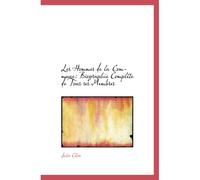 Les Hommes De La Commune: Biographie Complète De Tous Ses Membres