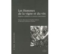 Les Hommes De La Vigne Et Du Vin - Figures Célèbres Et Acteurs Méconnus