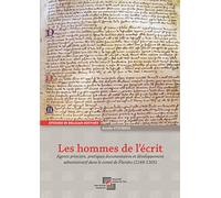 Les hommes de l'écrit: Agents princiers, pratiques documentaires et développement administratif dans le comté de Flandre (1244-1305)