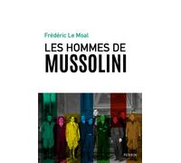 Les hommes de Mussolini - Frédéric Le Moal - Perrin - broché - Essai