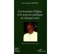 Les Hommes D'eglise Et Le Pouvoir Politique En Afrique Noire - L'exemple De Mgr Bernard Yago (Côte D'ivoire)