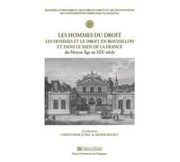 Les Hommes Du Droit - Les Hommes Et Le Droit En Roussillon Et Dans Le Midi De La France Du Moyen Age Au Xixe Siècle