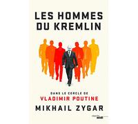 Les Hommes du Kremlin - Dans le cercle de Vladimir Poutine