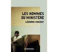 Les hommes du ministère - Léonard Vincent - Anamosa - broché - Roman