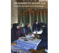 Les Hommes Du Moyen Age - Paysans, Bourgeois Et Seigneurs À La Fin Du Moyen Age