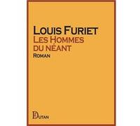 Les Hommes du néant Louis Furiet (Auteur)