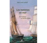 Les hommes en mer De Trafalgar au Vendée Globe - Jean-Louis Lenhof - Armand Colin - broché - Essai