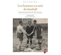 Les Hommes en noir du football Histoire d'une profession de 1919 à nos jours - Alexandre Joly - Presses Universitaires Rennes - broché - Etude