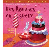 Les hommes en sucre Texte en français suivi du texte original - Gli uomini di zucchero - Gianni Rodari - Rue Du Monde Eds - cartonné - Poésie jeunesse