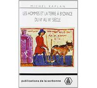 Les hommes et la terre à Byzance du VIe au XIe siècle