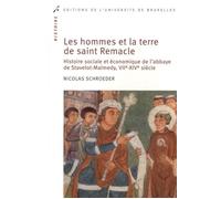Les hommes et la terre de saint Remacle Histoire sociale et économique de l'abbaye de Stavelot-Malmedy, VIIe-XIVe siècle - Nicolas Schroeder - Universite De Bruxelles Eds - broché - Essai