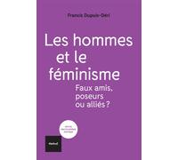 Les hommes et le féminisme Faux amis, poseurs ou alliés? - Francis Dupuis-Déri - Textuel - broché - Essai