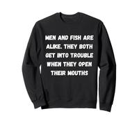 Les Hommes et Les Poissons se ressemblent. Ils Ont Tous Les Deux des ennuis Quand Ils Sweatshirt