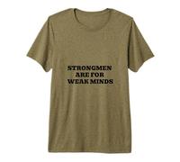 Les Hommes forts sont pour Les Esprits Faibles T-Shirt Haut de Gamme