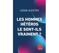 Les hommes hétéros le sont-ils vraiment ? - Léane Alestra - Lgf - Poche - Essai
