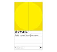 Les hommes jaunes - Urs Widmer - Florides Helvetes - broché - Roman