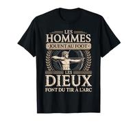 Les Hommes Jouent Au Foot Les Dieux Font du Tir A L Arc T-Shirt