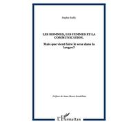Les hommes, les femmes et la communication.: Mais que vient faire le sexe dans la langue?