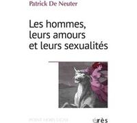 Les hommes, leurs amours et leurs sexualités Patrick De Neuter (Auteur)