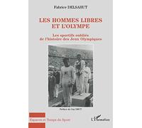Les hommes libres et l'Olympe – Les sportifs oubliés de l'histoire des Jeux Olympiques – L'Harmattan