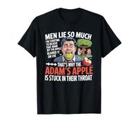 Les Hommes mentent Tellement Que Je Commence à Croire qu'Adam a mordu Apple T-Shirt