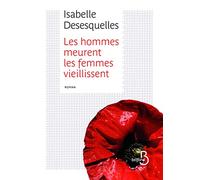 Isabelle Desesquelles – Les hommes meurent, les femmes vieillissent – Roman – Broché – Belfond
