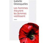 Isabelle Desesquelles – Les hommes meurent, les femmes vieillissent – Roman – Broché – Belfond