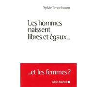 Les Hommes naissent libres et égaux...: ... Et les femmes ?