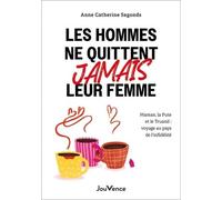 Les hommes ne quittent jamais leur femme: Maman, la pute et le truand : voyage au pays de l'infidélité