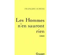 Les hommes n'en sauront rien François Sureau (Auteur)