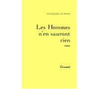 Les hommes n'en sauront rien - François Sureau - Grasset - broché - Livre
