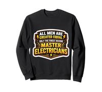 Les Hommes Ont été créés égaux pour Devenir Les maîtres électriciens Sweatshirt