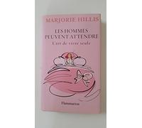 Les hommes peuvent attendre: L'ART DE VIVRE SEULE