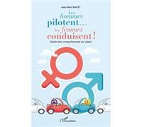 Les hommes pilotent... les femmes conduisent ! Jean-Marc Bailet (Auteur)