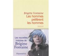 Les hommes préfèrent les hommes - Brigitte Fontaine - Flammarion - broché - Roman