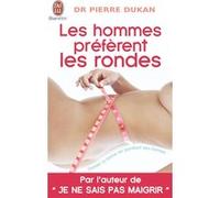 Les hommes préfèrent les rondes Pierre Dukan (Auteur)