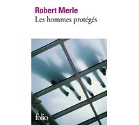 Les Hommes protégés - Robert Merle - Gallimard - Poche - Livre