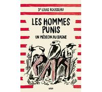 Les Hommes Punis - Un Médecin Au Bagne